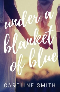 Under a Blanket of Blue - Smith, Caroline