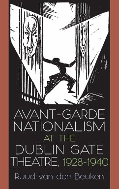 Avant-Garde Nationalism at the Dublin Gate Theatre, 1928-1940 - Beuken, Ruud van den