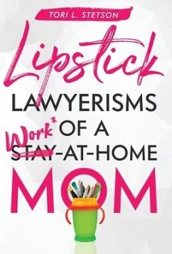 Lipstick Lawyerisms of a Work-at-Home Mom - Stetson, Tori