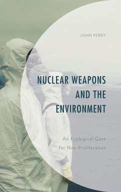 Nuclear Weapons and the Environment - Perry, John