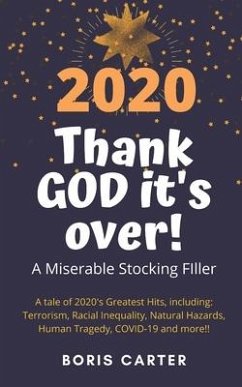 2020: Thank GOD it's over!: A Miserable Stocking Filler - Carter, Boris