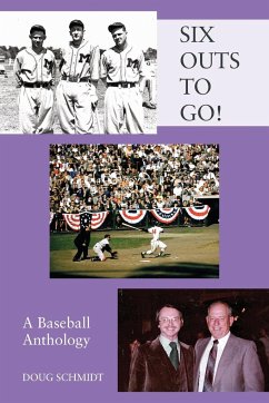 SIX OUTS TO GO! A Baseball Anthology - Schmidt, Doug