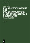 Anton Steiner: Zwangsversteigerung und Zwangsverwaltung in der Bundesrepublik Deutschland. Band 3 (eBook, PDF)