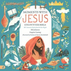 The Moments with Jesus Encounter Bible: 20 Immersive Stories from the Four Gospels - Johnson, Bill; Luning, Eugene
