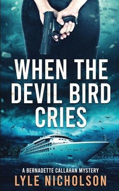 When the Devil Bird Cries: A Bernadette Callahan Detective Mystery - Nicholson, Lyle