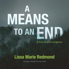 A Means to an End: A Cold Case Investigation - Redmond, Lissa Marie