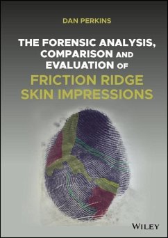 The Forensic Analysis, Comparison and Evaluation of Friction Ridge Skin Impressions - Perkins, Dan G. (Royal College of Physicians)