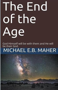 The End of the Age - Maher, Michael E B