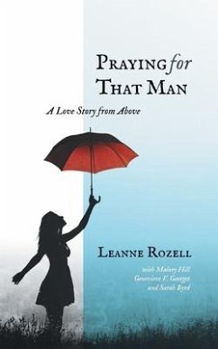 Praying for That Man: A Love Story from Above - Rozell, Leanne
