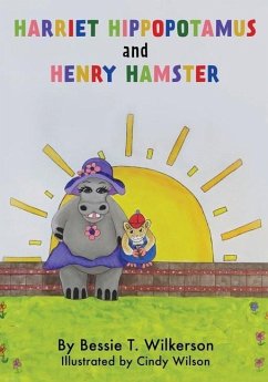 Harriet Hippopotamus and Henry Hamster - Wilkerson, Bessie T.
