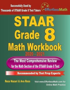 STAAR Grade 8 Math Workbook 2020 - 2021: The Most Comprehensive Review for the Math Section of the STAAR Grade 8 Test - Ross, Ava; Nazari, Reza