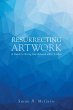 Resurrecting Artwork: A Guide to Acting... - Bild 1