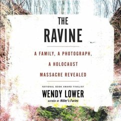 The Ravine: A Family, a Photograph, a Holocaust Massacre Revealed - Lower, Wendy