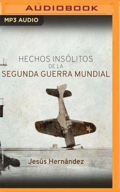 Hechos Insólitos de la Segunda Guerra Mundial - Hernández, Jesús