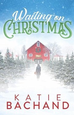Waiting on Christmas: A delightfully festive, feel-good holiday romance. - Bachand, Katie