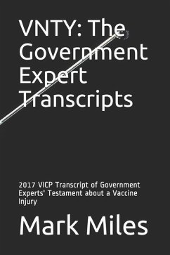 Cover Vnty: The Government Expert Transcripts: 2017 VICP Transcript of Government Experts' Testament about a Vaccine Injury