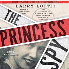 The Princess Spy: The True Story of World War II Spy Aline Griffith, Countess of Romanones - Loftis, Larry