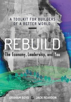 Rebuild: the Economy, Leadership, and You - Boyd, Graham; Reardon, Jack