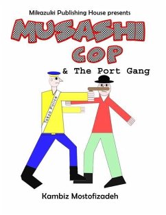Musashi Cop and the Port Gang - Mostofizadeh, Kambiz