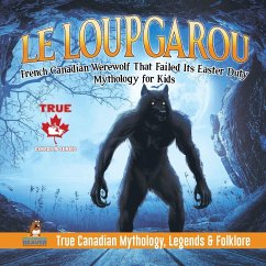 Le Loup Garou - French Canadian Werewolf That Failed Its Easter Duty Mythology for Kids True Canadian Mythology, Legends & Folklore - Beaver