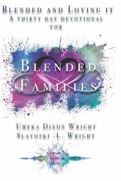 Blended And Loving It: Thirty-Day Devotional For Blended Families - Wright, Slavoski L.; Wright, Umeka Dixon