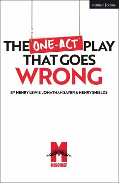 The One-Act Play That Goes Wrong - Shields, Mr Henry; Sayer, Jonathan; Lewis, Mr Henry