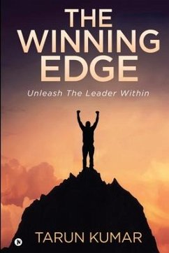The Winning Edge: Unleash The Leader Within - Tarun Kumar