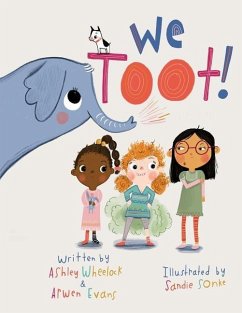 We Toot: A Feminist Fable About Farting, For Everyone - Evans, Arwen; Wheelock, Ashley