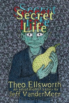 Secret Life - Ellsworth, Theo; VanderMeer, Jeff