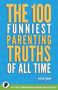 The 100 Funniest Parenting Truths of All Time - Junior, Victor