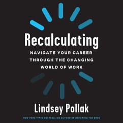 Recalculating: Navigate Your Career Through the Changing World of Work - Pollak, Lindsey