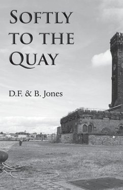 Softly to the Quay - Jones, D. F. & B.