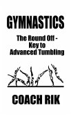 Gymnastics: The Round Off - Key to Advanced Tumbling