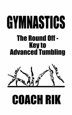 Gymnastics: The Round Off - Key to Advanced Tumbling - Rik, Coach