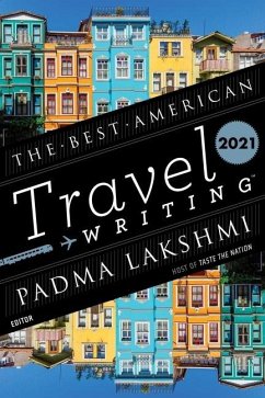 The Best American Travel Writing 2021 - Lakshmi, Padma; Wilson, Jason