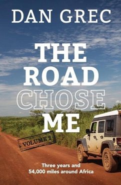 The Road Chose Me Volume 2: Three years and 54,000 miles around Africa - Grec, Dan