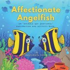 Affectionate Angelfish: An &quote;Animals Get Emotional&quote; Exploration and Activity Book