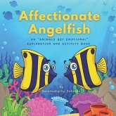 Affectionate Angelfish: An "Animals Get Emotional" Exploration and Activity Book