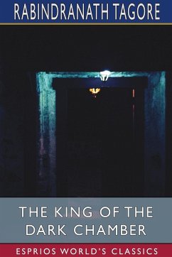 The King of the Dark Chamber (Esprios Classics) - Tagore, Rabindranath