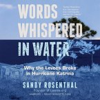 Words Whispered in Water Lib/E: Why the Levees Broke in Hurricane Katrina