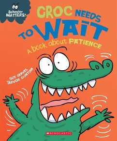 Croc Needs to Wait: A Book about Patience (Behavior Matters) - Graves, Sue