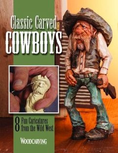 Classic Carved Cowboys - Editors of Woodcarving Illustrated