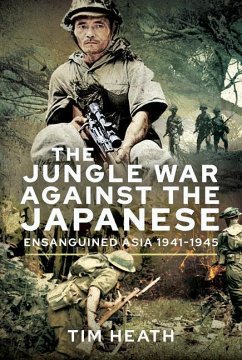 The Jungle War Against the Japanese - Heath, Tim