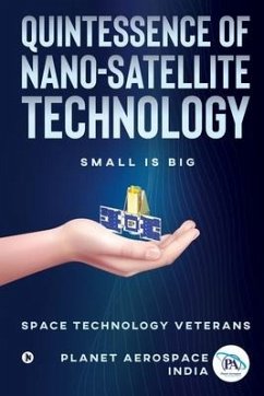 Quintessence of Nano-Satellite Technology: Small is Big - Planet Aerospace (India)