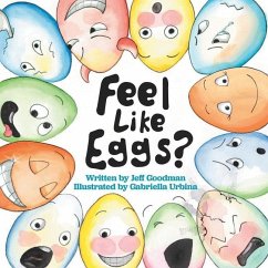 Feel Like Eggs?: Introducing Children to a Dozen Emotions - Goodman, Jeff
