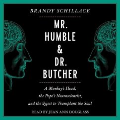 Mr. Humble and Dr. Butcher: Monkey's Head, the Pope's Neuroscientist, and the Quest to Transplant the Soul - Schillace, Brandy