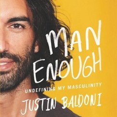 Man Enough Lib/E: Undefining My Masculinity - Baldoni, Justin