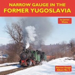 Narrow Gauge in the Former Yugoslavia - Waite, James