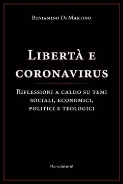 Libertà e coronavirus: Riflessioni a caldo su temi sociali, economici, politici, e teologici - Di Martino, Beniamino