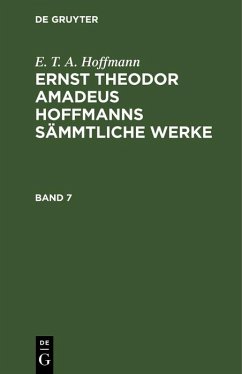 E. T. A. Hoffmann: Ernst Theodor Amadeus Hoffmanns sämmtliche Werke. Band 7 (eBook, PDF) - Hoffmann, E. T. A.